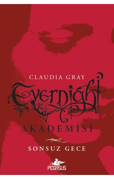 Evernight Akademisi 1 - Sonsuz Gece - Claudia Gray - Pegasus