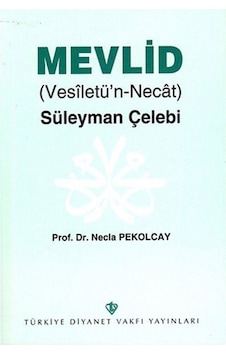 Mevlid (Vesiletü'n - Necat) - Necla Pekolcay - Türkiye Diyanet Vakfı Yayınları Mevlid (Vesiletü'n - Necat) - Necla Pekolcay - Türkiye Diyanet Vakfı Yayınları
