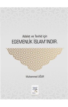 Adalet Ve Tevhid İçin Egemenlik İslam'ındır / Muhammed Uğur