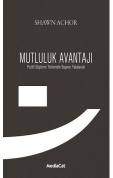 Mutluluk Avantajı - Shawn Achor - Maltepe Üniversitesi Kitapları Mutluluk Avantajı - Shawn Achor - Maltepe Üniversitesi Kitapları