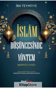 İslam Düşüncesinde Yöntem: Maarıcü'l-Vusül - İbn Teymiyye - Ahenk Kitap İslam Düşüncesinde Yöntem: Maarıcü'l-Vusül - İbn Teymiyye - Ahenk Kitap
