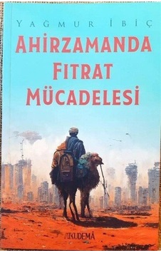 Ahirzamanda Fıtrat Mücadelesi - Yağmur İbiç - Kudema Yayınevi