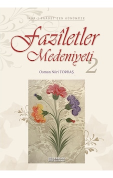 Faziletler Medeniyeti - 2 - Osman Nuri Topbaş 9789944830034