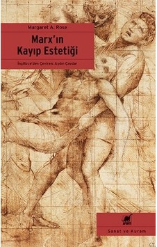 Marx'ın Kayıp Estetiği - Margaret A. Rose - Ayrıntı Yayınları Marx'ın Kayıp Estetiği - Margaret A. Rose - Ayrıntı Yayınları