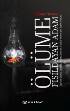 Ölüme Fısıldayan Adam - Büşra Yılmaz - Epsilon Yayınevi Ölüme Fısıldayan Adam - Büşra Yılmaz - Epsilon Yayınevi