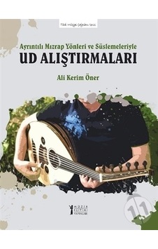 Ayrıntılı Mızrap Yönleri Ve Süslemeleriyle Ud Alıştırmaları - Ali Kerim Öner - Müzik Eğitimi Yayınları