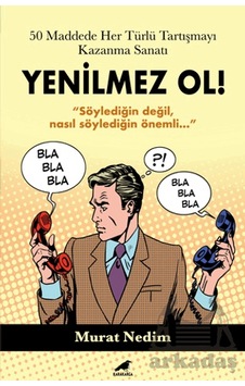 50 Maddede Her Türlü Tartışmayı Kazanma Sanatı 50 Maddede Her Türlü Tartışmayı Kazanma Sanatı