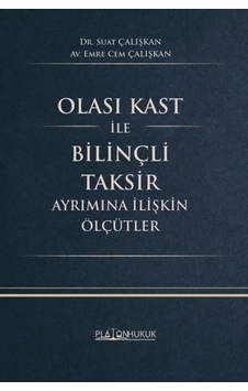 Olası Kast İle Bilinçli Taksir Ayrımına İlişkin Ölçütler Olası Kast İle Bilinçli Taksir Ayrımına İlişkin Ölçütler