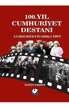 100.yıl Cumhuriyet Destanı / Hasan Erkek