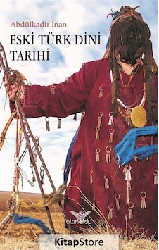 Eski Türk Dini Tarihi / Abdülkadir İnan Eski Türk Dini Tarihi / Abdülkadir İnan