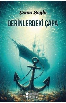 Derinlerdeki Çapa / Esma Soylu Derinlerdeki Çapa / Esma Soylu
