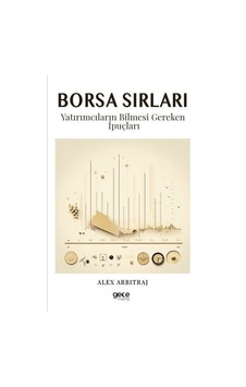 Borsa Sırları - Yatırımcıların Bilmesi Gereken İpuçları - Alex Arbitraj - Gece Kitaplığı Borsa Sırları - Yatırımcıların Bilmesi Gereken İpuçları - Alex Arbitraj - Gece Kitaplığı