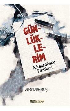 Günlüklerim / Akşamüstü Yazıları / Cafer Durmuş