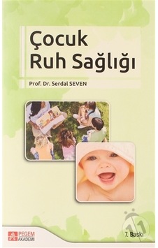 Çocuk Ruh Sağlığı - Serdal Seven - Pegem Akademi Yayıncılık Çocuk Ruh Sağlığı - Serdal Seven - Pegem Akademi Yayıncılık