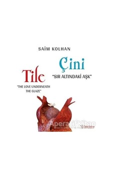 Çini-Sır Altındaki Aşk - Saim Kolhan - Sola Unitas