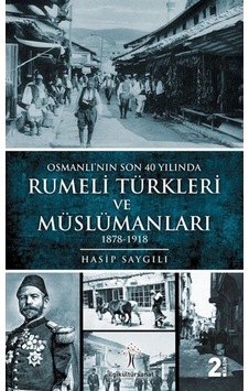 Osmanlı'Nın Son 40 Yılında Rumeli Türkleri Ve Müslümanları / H... 9786054977734 Osmanlı'Nın Son 40 Yılında Rumeli Türkleri Ve Müslümanları / H... 9786054977734