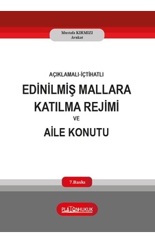 Açıklamalı - İçtihatlı Edinilmiş Mallara Katılma Rejimi Ve Aile Konutu