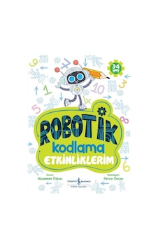 Robotik Kodlama - Etkinliklerim 3 - 4 Yaş - Muammer Özkan - İş Bankası Kültür Yayınları Robotik Kodlama - Etkinliklerim 3 - 4 Yaş - Muammer Özkan - İş Bankası Kültür Yayınları