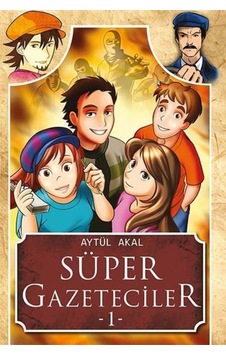 Süper Gazeteciler 1 Aytül Akal Yayınları Süper Gazeteciler 1 Aytül Akal Yayınları