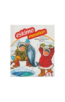 Dünya Halk Masalları - Eskimo Masalları Resimli