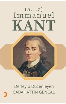 A...z Immanuel Kant / Sabahattin Gencal A...z Immanuel Kant / Sabahattin Gencal