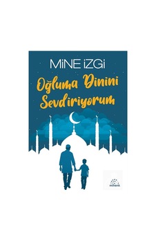 Oğluma Dinini Sevdiriyorum / Mine İzgi
