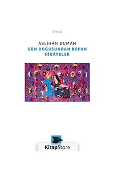 Gün Doğusundan Kopan Hikayeler - Aslıhan Duman - Alakarga Gün Doğusundan Kopan Hikayeler - Aslıhan Duman - Alakarga