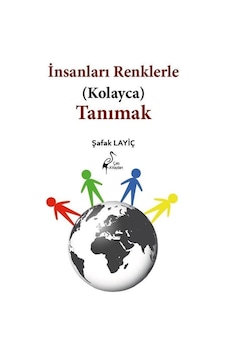 İnsanları Renklerle Kolayca Tanımak - Şafak Layiç - Çatı Kitapları Yayınevi