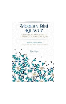 Modern Dini Kılavuz - Gelenek ve Modernite Arasında Kalmışlar İçin - Rüştü Kam - Ortak Akıl Yayınları