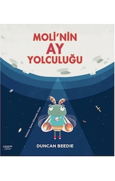 Moli'nin Ay Yolculuğu - Duncan Beedie - İlksatır Yayınevi Moli'nin Ay Yolculuğu - Duncan Beedie - İlksatır Yayınevi