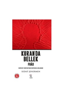 Kur'an'da Bellek Fuad / Kur'an-ı Kur'an'dan Kur'anca Anlamak Kur'an'da Bellek Fuad / Kur'an-ı Kur'an'dan Kur'anca Anlamak