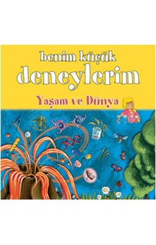 Benim Küçük Deneylerim - Yaşam ve Dünya - Melanie Perez - ODTÜ Yayıncılık Benim Küçük Deneylerim - Yaşam ve Dünya - Melanie Perez - ODTÜ Yayıncılık
