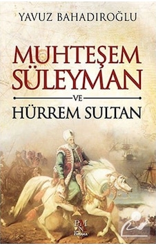 Muhteşem Süleyman Ve Hürrem Sultan / Yavuz Bahadıroğlu 9786055143886 Muhteşem Süleyman Ve Hürrem Sultan / Yavuz Bahadıroğlu 9786055143886