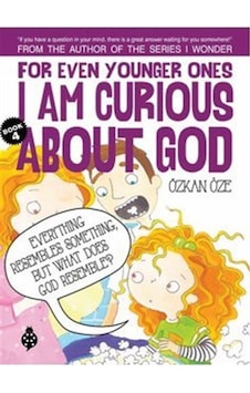 For Even Younger Ones I Am Curious About God Book: 4 / Özkan Öze For Even Younger Ones I Am Curious About God Book: 4 / Özkan Öze