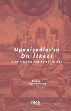 Upanişadlar'ın On İlkesi - Hint Felsefesinin Kutsal Kitabı- Gece Kitaplığı Upanişadlar'ın On İlkesi - Hint Felsefesinin Kutsal Kitabı- Gece Kitaplığı
