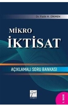 Mikro İktisat Açıklamalı Soru Bankası / Dr. Fatih H. Dikmen Mikro İktisat Açıklamalı Soru Bankası / Dr. Fatih H. Dikmen
