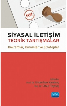 Siyasal İletişim: Teorik Tartışmalar - Kavramlar - Kuramlar ve Stratejiler - Nobel Akademik Yayıncılık Siyasal İletişim: Teorik Tartışmalar - Kavramlar - Kuramlar ve Stratejiler - Nobel Akademik Yayıncılık