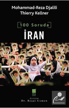 100 Soruda İran - Thierry Kellner - Mohammad-Reza Djalili - Bilge Kültür Sanat 100 Soruda İran - Thierry Kellner - Mohammad-Reza Djalili - Bilge Kültür Sanat
