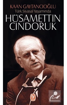Türk Siyasal Yaşamında Hüsamettin Cindoruk - Kaan Gaytancıoğlu - Tekin Yayınevi Türk Siyasal Yaşamında Hüsamettin Cindoruk - Kaan Gaytancıoğlu - Tekin Yayınevi