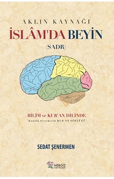 İslam'da Beyin - Aklın Kaynağı Sadr - Sedat Şenermen - Nergiz Yayınları