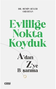 Evliliğe Nokta Koyduk / Dr. Semin Güler Oğurtan Evliliğe Nokta Koyduk / Dr. Semin Güler Oğurtan