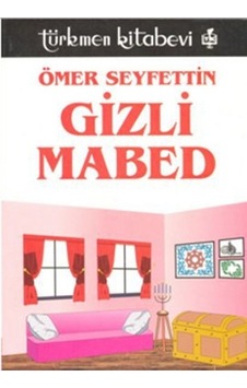 Gizli Mabed - Ömer Seyfettin - Türkmen Kitabevi Gizli Mabed - Ömer Seyfettin - Türkmen Kitabevi