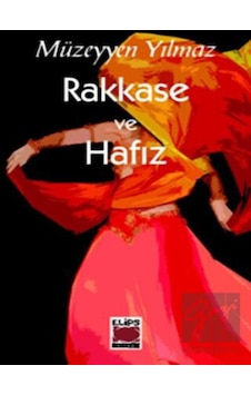 Rakkase ve Hafız - Müzeyyen Yılmaz - Elips Kitapları