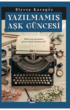 Yazılmamış Aşk Güncesi  -  Elyesa Karagöz  -  Çınaraltı Yayınları