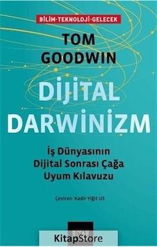 Dijital Darwinizm: İş Dünyasının Dijital Sonrası Çağa Uyum Kılavuzu - Tom Goodwin - Siyah Kitap Dijital Darwinizm: İş Dünyasının Dijital Sonrası Çağa Uyum Kılavuzu - Tom Goodwin - Siyah Kitap