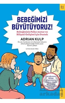 Bebeğimizi Büyütüyoruz! Bebeğinizin Psiko - motor ve Bilişsel Gelişimi için Destek - Adrian Kulp - Sola Kidz