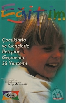 Çocuklarla ve Gençlerle İletişimie Geçmenin 25 Yöntemi - Philip Mountrose - Kariyer Yayınları Çocuklarla ve Gençlerle İletişimie Geçmenin 25 Yöntemi - Philip Mountrose - Kariyer Yayınları