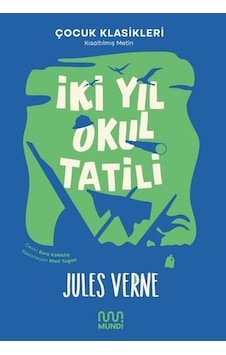 İki Yıl Okul Tatili - Kısaltılmış Metin - Çocuk Klasikleri - Jules Verne - Mundi
