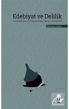 Edebiyat ve Delilik - Mehmet Narlı - İz Yayıncılık Edebiyat ve Delilik - Mehmet Narlı - İz Yayıncılık