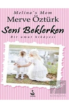 Seni Beklerken - Merve Öztürk - Siyah Kuğu Yayınları Seni Beklerken - Merve Öztürk - Siyah Kuğu Yayınları